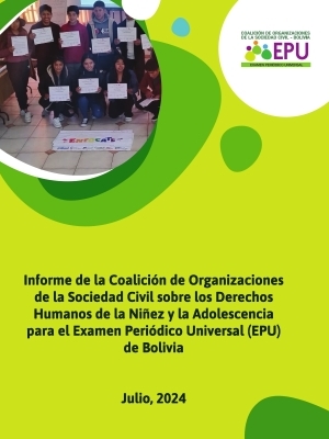 Informe de la Coalición de Organizaciones de la Sociedad Civil sobre los Derechos Humanos de la Niñez y la Adolescencia para el Examen Periódico Universal (EPU) de Bolivia