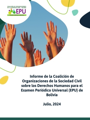 Informe de la Coalición Nacional de Organizaciones de la Sociedad Civil sobre los Derechos Humanos para el Examen Periódico Universal (EPU) de Bolivia